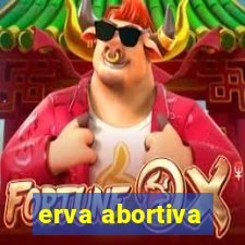 erva abortiva